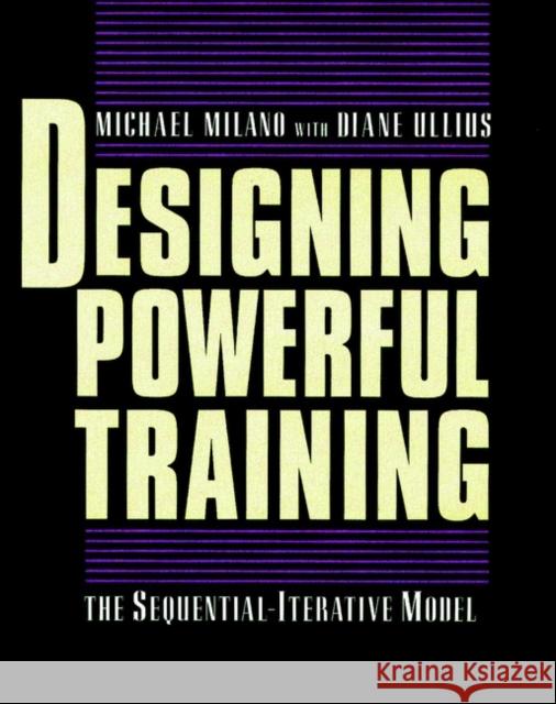 Designing Powerful Training: The Sequential-Iterative Model (Sim) Ullius, Diane 9780787909666 Pfeiffer & Company - książka
