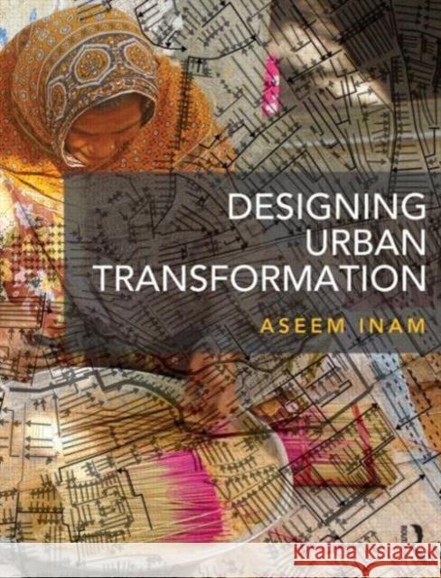 Designing Urban Transformation Aseem Inam 9780415837705 Routledge - książka