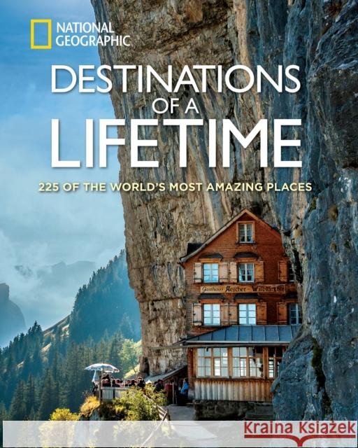 Destinations of a Lifetime: 225 of the World's Most Amazing Places National Geographic 9781426215643 National Geographic Society - książka