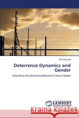 Deterrence Dynamics and Gender Earnest Terri 9783659542121 LAP Lambert Academic Publishing - książka
