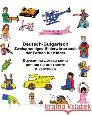 Deutsch-Bulgarisch Zweisprachiges Bilderwörterbuch der Farben für Kinder Carlson, Kevin 9781543119824 Createspace Independent Publishing Platform - książka