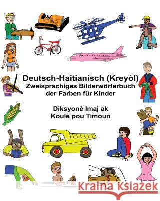 Deutsch-Haitianisch (Kreyòl) Zweisprachiges Bilderwörterbuch der Farben für Kinder Carlson, Kevin 9781543251166 Createspace Independent Publishing Platform - książka