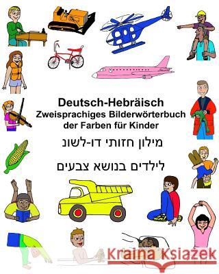Deutsch-Hebräisch Zweisprachiges Bilderwörterbuch der Farben für Kinder Carlson, Kevin 9781543120448 Createspace Independent Publishing Platform - książka