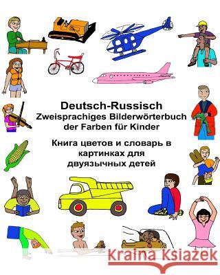 Deutsch-Russisch Zweisprachiges Bilderwörterbuch der Farben für Kinder Carlson, Kevin 9781543213317 Createspace Independent Publishing Platform - książka