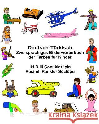 Deutsch-Türkisch Zweisprachiges Bilderwörterbuch der Farben für Kinder Carlson, Kevin 9781543280180 Createspace Independent Publishing Platform - książka
