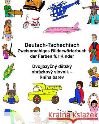 Deutsch-Tschechisch Zweisprachiges Bilderwörterbuch der Farben für Kinder Carlson, Kevin 9781543120226 Createspace Independent Publishing Platform - książka