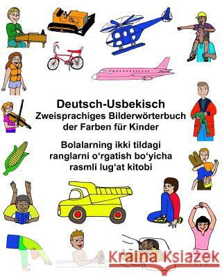 Deutsch-Usbekisch Zweisprachiges Bilderwörterbuch der Farben für Kinder Carlson, Kevin 9781545200155 Createspace Independent Publishing Platform - książka