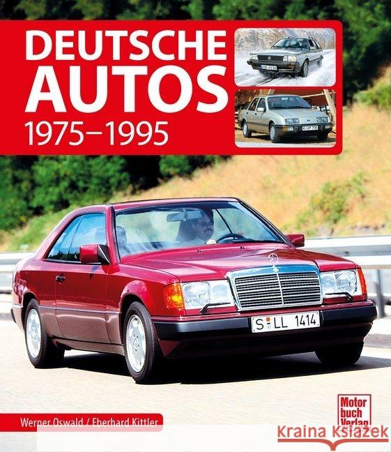 Deutsche Autos : 1975-1995 Oswald, Werner; Kittler, Eberhard 9783613041622 Motorbuch Verlag - książka