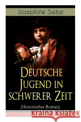 Deutsche Jugend in schwerer Zeit (Historischer Roman): Napoleonische Kriege Josephine Siebe 9788026885719 e-artnow - książka