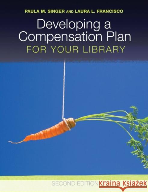Developing a Compensation Plan for Your Library Paula M. Singer 9780838909850 American Library Association - książka