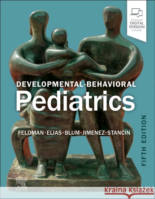 Developmental-Behavioral Pediatrics Heidi M. Feldman Nathan J. Blum Ellen Roy Elias 9780323809726 Elsevier - książka