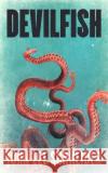 Devilfish John Lee Schneider 9781922551733 Severed Press