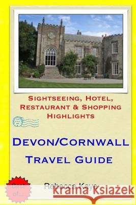Devon & Cornwall Travel Guide: Sightseeing, Hotel, Restaurant & Shopping Highlights Rebecca Kaye 9781500651008 Createspace - książka