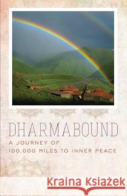 Dharmabound: A Journey of 100,000 Miles to Inner Peace Lynn Gardner 9780692774373 Utpala Press - książka