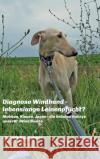 Diagnose Windhund - lebenslange Leinenpflicht? Schaumann, Melanie 9783743951969 Tredition Gmbh