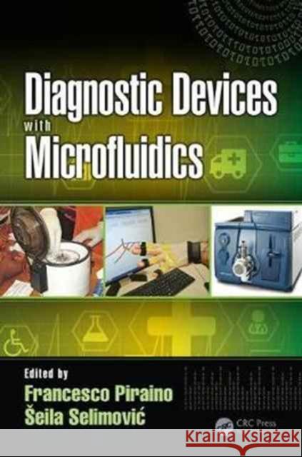 Diagnostic Devices with Microfluidics Francesco Piraino Seila Selimović 9781498772938 CRC Press - książka