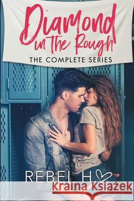 Diamond In The Rough: The Complete Series: (A High School Enemies To Lovers Bully Romance Standalone Box Set) Rebel Hart 9781947425200 Amore Publishing - książka