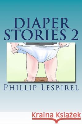 Diaper Stories 2: Revised 2014 by Babyphil Phillip Lesbirel Babyphil Goddard 9781500736729 Createspace Independent Publishing Platform - książka
