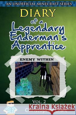 Diary of a Legendary Enderman's Apprentice Vol. 2: Enemy Within Christopher Craft 9781517142278 Createspace - książka
