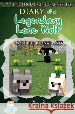 Diary of a Legendary Lone Wolf: Wolf Pup Kidnapping Christopher Craft Junior Craft 9781517605988 Createspace - książka