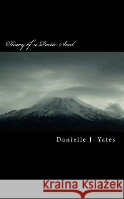 Diary of a Poetic Soul Danielle J. Yates 9781500795542 Createspace - książka