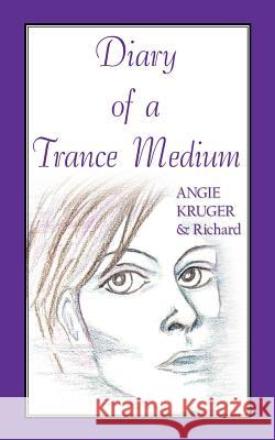 Diary of a Trance Medium Angie Kruger Richard 9781425933951 Authorhouse - książka