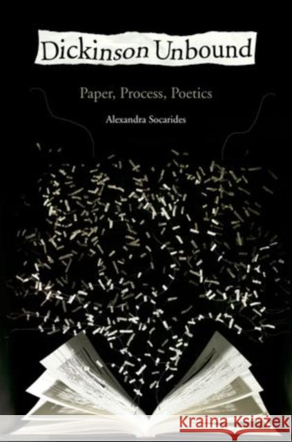 Dickinson Unbound: Paper, Process, Poetics Socarides, Alexandra 9780199380237 Oxford University Press, USA - książka