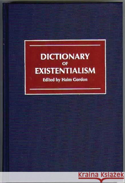 Dictionary of Existentialism Haim Gordon 9780313274046 Greenwood Press - książka