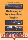 Dictionary of Newfoundland English George M. Story G. M. Story W. J. Kirwin 9780802068194 University of Toronto Press