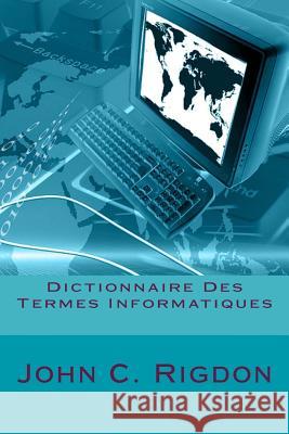 Dictionnaire Des Termes Informatiques John C. Rigdon 9781539445654 Createspace Independent Publishing Platform - książka