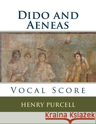 Dido and Aeneas: Vocal Score Henry Purcell 9781539725435 Createspace Independent Publishing Platform - książka