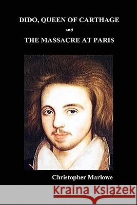 Dido Queen of Carthage and Massacre at Paris Christopher Marlowe 9781849021470 Benediction Classics - książka