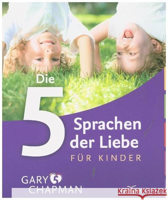 Die 5 Sprachen der Liebe für Kinder : Wie Kinder Liebe ausdrücken und empfangen Chapman, Gary; Campbell, Ross 9783868274370 Francke-Buchhandlung - książka