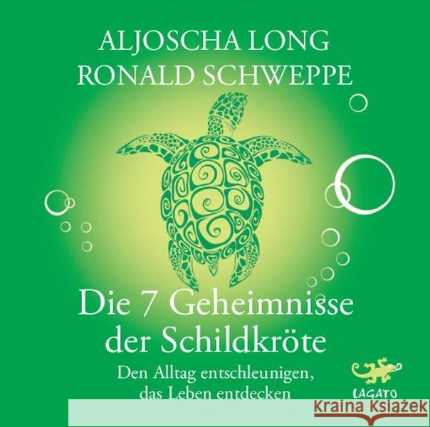 Die 7 Geheimnisse der Schildkröte, 4 Audio-CDs : Den Alltag entschleunigen, das Leben entdecken, Lesung Long, Aljoscha; Schweppe, Ronald P. 9783942748681 Lagato - książka