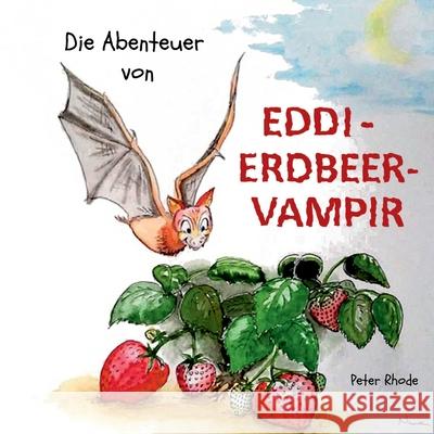 Die Abenteuer von Eddie Erdbeervampir Peter Rhode 9783752623529 Books on Demand - książka