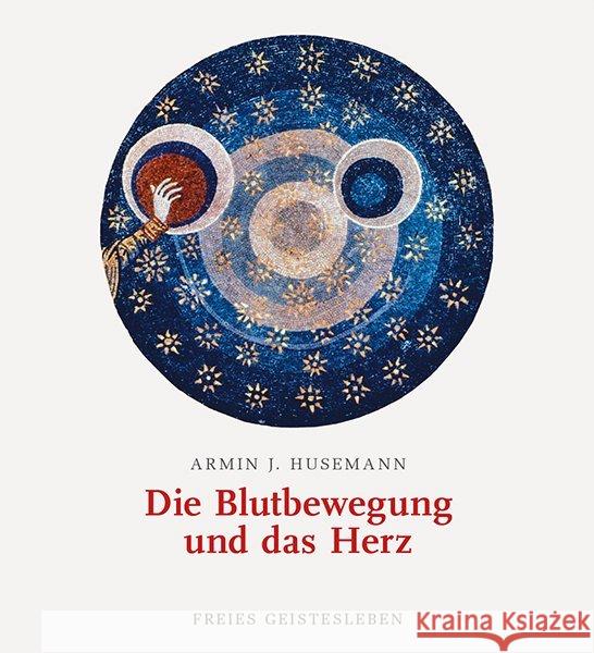 Die Blutbewegung und das Herz Husemann, Armin J. 9783772517037 Freies Geistesleben - książka