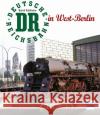 Die Deutsche Reichsbahn in West-Berlin : Interzonenverkehr, die S-Bahn und die DR Kuhlmann, Bernd 9783613713116 transpress