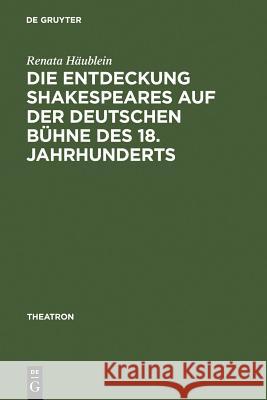 Die Entdeckung Shakespeares auf der deutschen Bühne des 18. Jahrhunderts Häublein, Renata 9783484660465 Max Niemeyer Verlag - książka