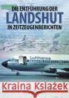 Die Entführung der Landshut Borgmann, Wolfgang 9783613043510 Motorbuch Verlag