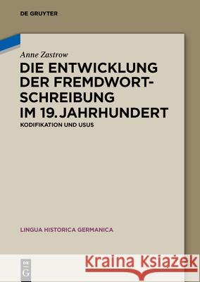 Die Entwicklung der Fremdwortschreibung im 19. Jahrhundert Zastrow, Anne 9783110401462 De Gruyter - książka
