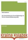 Die Entwicklung des Event-Marketings als Teil der Kommunikationspolitik Kerkmann, Stefan 9783640134588 Grin Verlag