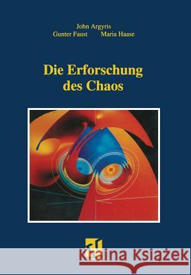 Die Erforschung Des Chaos: Eine Einführung Für Naturwissenschaftler Und Ingenieure Argyris, John H. 9783322904423 Vieweg+teubner Verlag - książka