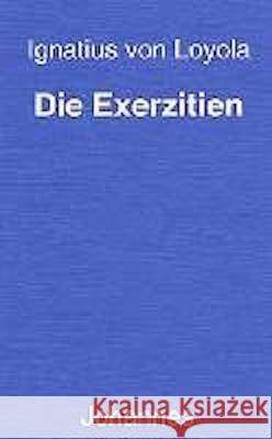 Die Exerzitien Ignatius von Loyola   9783894110284 Johannes Verlag Einsiedeln - książka