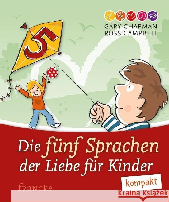 Die fünf Sprachen der Liebe für Kinder kompakt Chapman, Gary; Campbell, Ross 9783868276145 Francke-Buchhandlung - książka