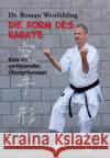 Die Form des Karate : Kata als umfassendes Übungskonzept Westfehling, Roman 9783938305843 Palisander