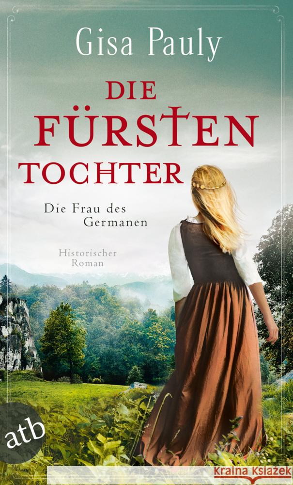 Die Fürstentochter : Die Frau des Germanen. Historischer Roman Pauly, Gisa 9783746636894 Aufbau TB - książka