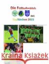 Die Fußballmädels aus Taufkirchen 2015 Wagner, Michael 9781517022709 Createspace
