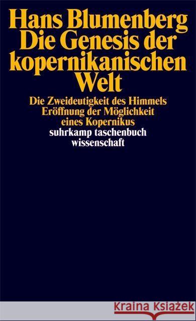 Die Genesis der kopernikanischen Welt, 3 Bde. : Die Zweideutigkeit des Himmels; Eröffnung der Möglichkeit eines Kopernikus Blumenberg, Hans   9783518279526 Suhrkamp - książka