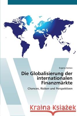 Die Globalisierung der internationalen Finanzmärkte Somov, Evgeny 9783639396072 AV Akademikerverlag - książka