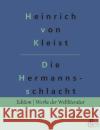 Die Hermannsschlacht Redaktion Gr?ls-Verlag Heinrich Von Kleist 9783966377003 Grols Verlag